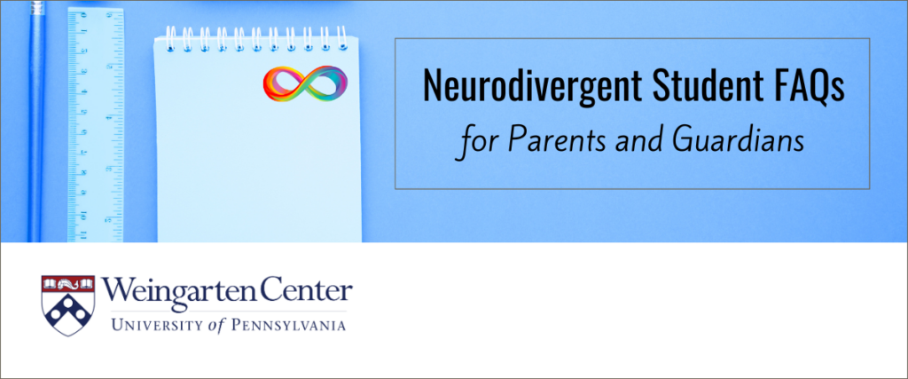 Banner image for Frequently Asked Questions for Neurodivergent Students. Includes a notebook with a neurodiversity rainbow infinity symbol on a notebook, a ruler, a pencil, and the Weingarten Center logo.